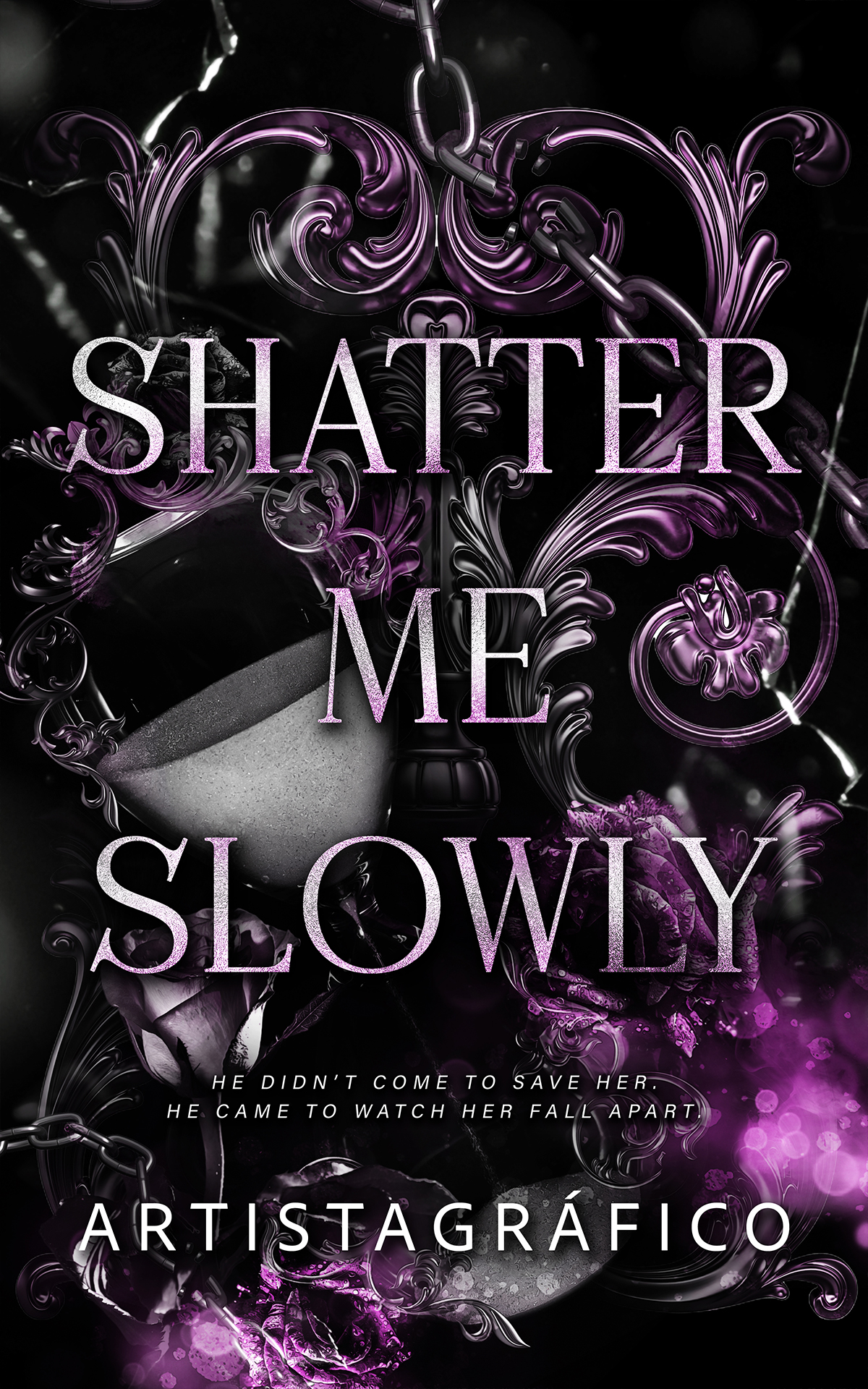 SHATTER ME SLOWLY